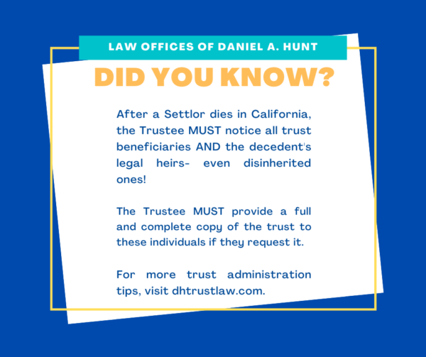 Did you know? After a Settlor dies in CA, the trustee must notice all trust beneficiaries and heirs...