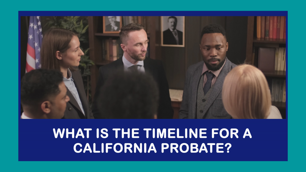 What is the Timeline for a California Probate?