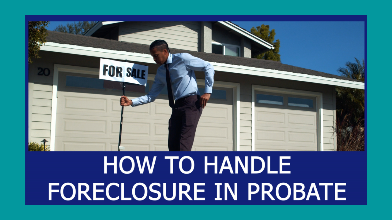 How to Handle Foreclosure in a Probate