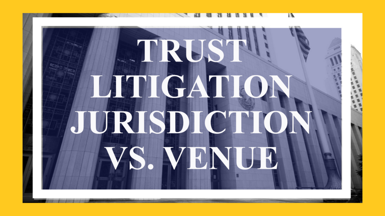 Trust-Litigation-Jurisdiction-vs -Venue